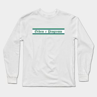 Ordem e Progresso Brasil Long Sleeve T-Shirt